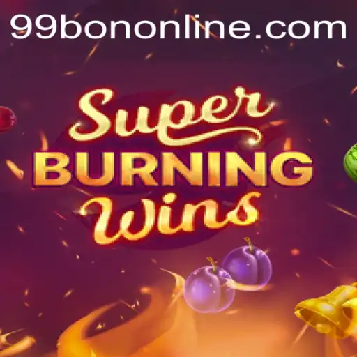 Discover the Thrills of SuperBurningWins with 99BON